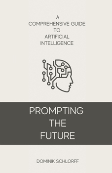 Paperback PROMPTING THE FUTURE - A Comprehensive Guide to Artificial Intelligence [German] Book