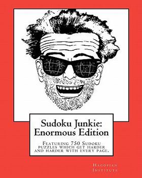 Paperback Sudoku Junkie: Enormous Edition: Featuring 750 Puzzles That Get Harder And Harder With Every Page Book