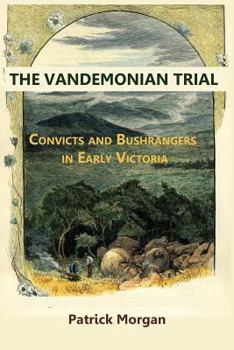 Paperback The Vandemonian Trail: Convicts and Bushrangers in Early Victoria Book