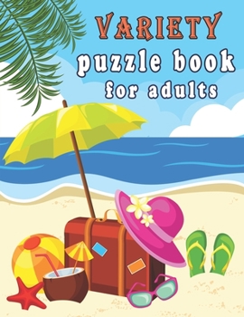Paperback Variety puzzle book for adults: Puzzle Activity Book for Adults, 240+ Large Print Mixed Puzzles - Word search, Sudoku, Cryptograms, Word Scramble to I [Large Print] Book
