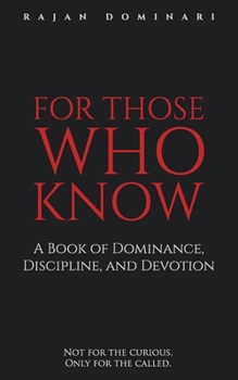 Paperback For Those Who Know: A Book of Dominance, Discipline, and Devotion Book