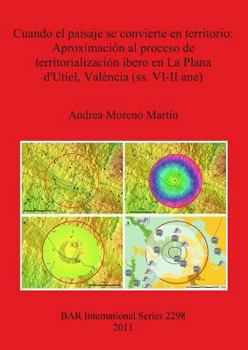 Paperback Cuando el paisaje se convierte en territorio: Aproximación al proceso de territorialización íbero en La Plana d'Utiel, València (ss. VI-II ane) [Spanish] Book