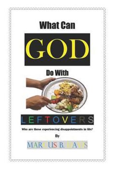 Paperback What Can God Do with Leftovers? Book