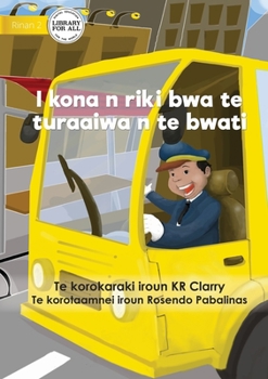 Paperback I Can Be A Bus Driver - I kona n riki bwa te turaaiwa n te bwati (Te Kiribati) Book