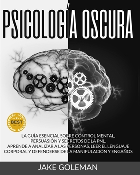 Paperback Psicolog?a Oscura: Aprende a analizar a las personas, leer el lenguaje corporal y defenderse de la manipulaci?n y enga?os. La gu?a esenci [Spanish] Book