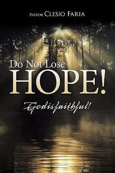 Paperback Do Not Lose Hope!: God Is Faithful! Book