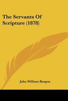 Paperback The Servants Of Scripture (1878) Book