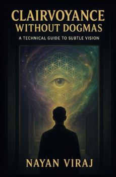 Paperback Clairvoyance Without Dogmas: A Technical Guide to Subtle Vision Book