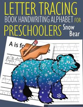 Paperback Letter Tracing Book Handwriting Alphabet for Preschoolers Snow Bear: Letter Tracing Book Practice for Kids Ages 3+ Alphabet Writing Practice Handwriti Book