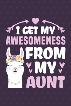 Paperback I Get My Awesomeness From My Aunt: Funny Notebook Journal Gift For Niece for Writing Diary, Perfect Llama Lovers Gift for Women, Cool Blank Lined Jour Book