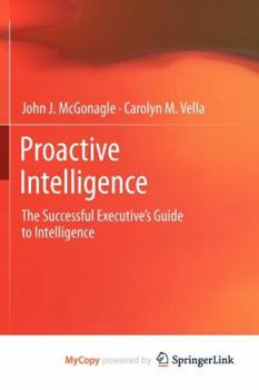 Paperback Proactive Intelligence: The Successful Executive's Guide to Intelligence Book