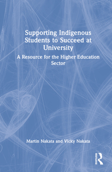 Hardcover Supporting Indigenous Students to Succeed at University: A Resource for the Higher Education Sector Book