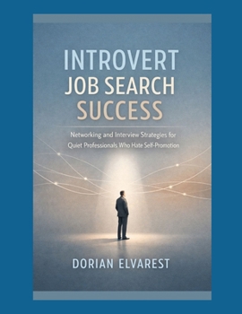 Paperback Introvert Job Search Success: Networking and Interview Strategies for Quiet Professionals Who Hate Self-Promotion Book