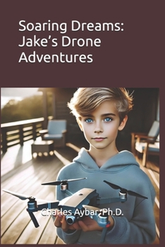 Paperback Soaring Dreams: Jake's Drone Adventures Book