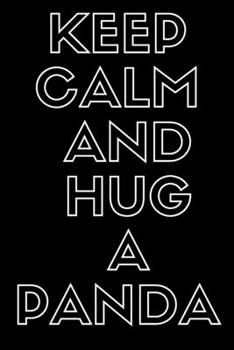 Paperback Keep Calm and Hug a Panda: Lined Notebook / Journal Gift, 100 Pages, 6x9, Soft Cover, Matte Finish Book