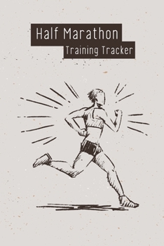 Half Marathon Training Tracker: Runner's Training Log For Half Marathons, Training Tracker For Marathoners