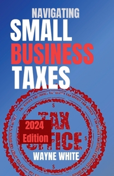 Paperback Navigating Small Business Taxes 2024 Edition Book