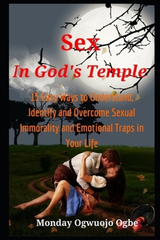 Paperback Sex in God's Temple: 15 Easy Ways to Understand, Identify and Overcome Sexual Immorality and Emotional Traps in Your Life Book