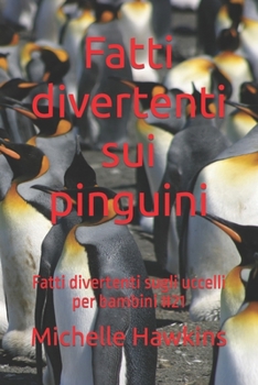 Paperback Fatti divertenti sui pinguini: Fatti divertenti sugli uccelli per bambini #21 [Italian] Book