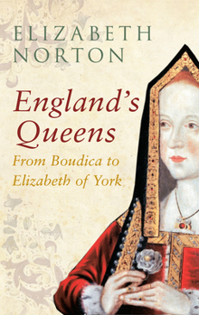 Paperback England's Queens from Boudica to Elizabeth of York: From Boudica to Elizabeth of York Book