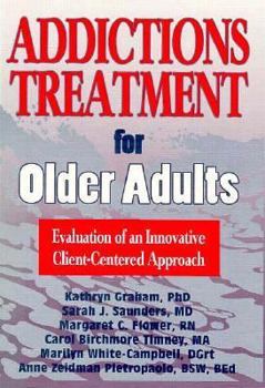 Addictions Treatment for Older Adults: Evaluation of an Innovative Client-Centered Approach (Haworth Addictions Treatment) (Haworth Addictions Treatment)