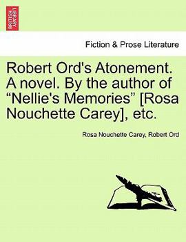 Paperback Robert Ord's Atonement. a Novel. by the Author of "Nellie's Memories" [Rosa Nouchette Carey], Etc. Book