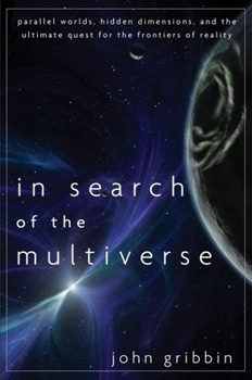 Hardcover In Search of the Multiverse: Parallel Worlds, Hidden Dimensions, and the Ultimate Quest for the Frontiers of Reality Book