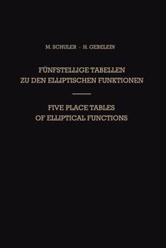 Paperback Fünfstellige Tabellen Zu Den Elliptischen Funktionen / Five Place Tables of Elliptical Functions: Dargestellt Mittels Des Jacobischen Parameters Q / B Book