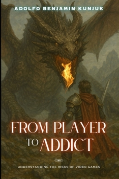 Paperback From Player to Addict: Understanding the Risks of Video Games Book