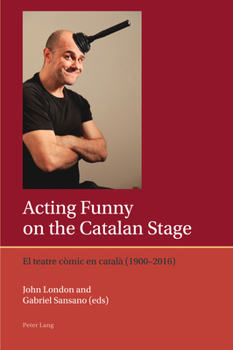 Paperback Acting Funny on the Catalan Stage: El teatre còmic en català (1900-2016) Book