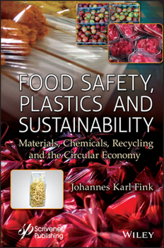 Hardcover Food Safety, Plastics and Sustainability: Materials, Chemicals, Recycling and the Circular Economy Book