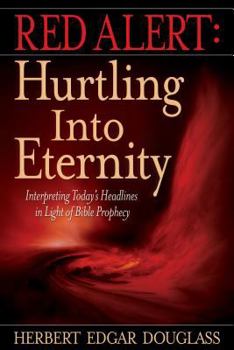 Paperback Red Alert: Hurtling Into Eternity: Interpreting Today's Headlines in Light of Bible Prophecy Book