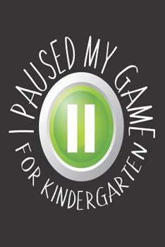 Paperback I Paused My Game For Kindergarten: Back To School Funny Writing Activity Notebook For Kindergarten Students Book