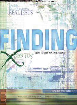 Finding the Jesus Experience (Real Life...Real Questions...Real Jesus)