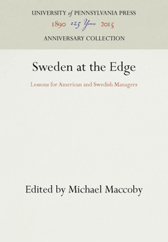 Sweden at the Edge: Lessons for American and Swedish Managers (Innovations in Organizations Series)