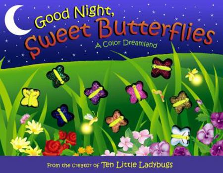 Hardcover Good Night, Sweet Butterflies: A Color Dreamland [With 9 Plastic Butterflies] Book