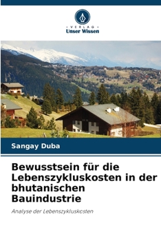 Paperback Bewusstsein für die Lebenszykluskosten in der bhutanischen Bauindustrie [German] Book