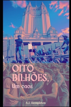 Oito bilhões, um caos (Portuguese Edition)
