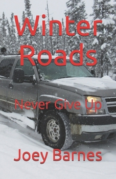 Paperback Winter Roads: Never Give Up Book