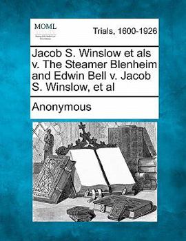 Paperback Jacob S. Winslow Et ALS V. the Steamer Blenheim and Edwin Bell V. Jacob S. Winslow, et al Book