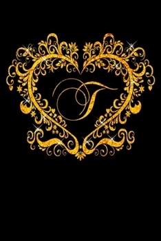 T: Letter T Initial Monogram Notebook - Gold Heart Ornament Frame on Black College Ruled Notebook, Writing Pad, Journal o