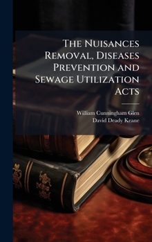 Hardcover The Nuisances Removal, Diseases Prevention and Sewage Utilization Acts Book