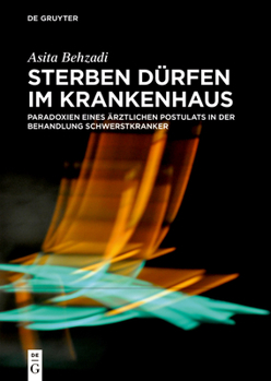 Hardcover Sterben Dürfen Im Krankenhaus: Paradoxien Eines Ärztlichen Postulats in Der Behandlung Schwerstkranker [German] Book