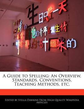 Paperback A Guide to Spelling: An Overview, Standards, Conventions, Teaching Methods, Etc. Book