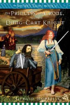 The Princess, the Crone, and the Dung-Cart Knight - Book #6 of the Squire's Tales