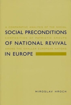Paperback Social Preconditions of National Revival in Europe: A Comparative Analysis of the Social Composition of Patriotic Groups Among the Smaller European Na Book