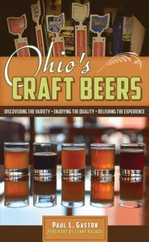 Paperback Ohio's Craft Beers: Discovering the Variety, Enjoying the Quality, Relishing the Experience Book