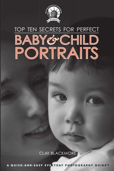 Paperback Top Ten Secrets for Perfect Baby & Child Portraits Book