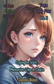 Crying In Vain, Memories Like A Chain: 50 River Beneath 50 Ocean (Tears That Flow)