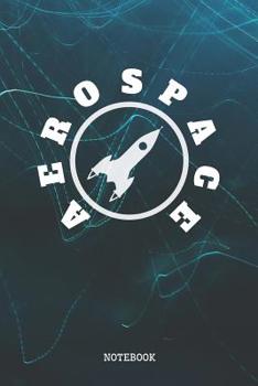 Paperback Notebook: Aerospace Engineer Planner / Organizer / Lined Notebook (6 x 9) Book
